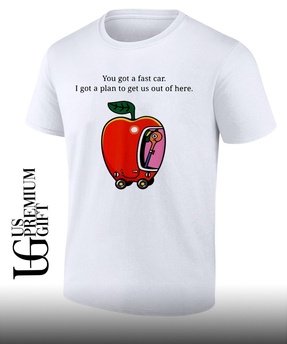 You got a fast car I got a plan to get us out of here shirt Unisex