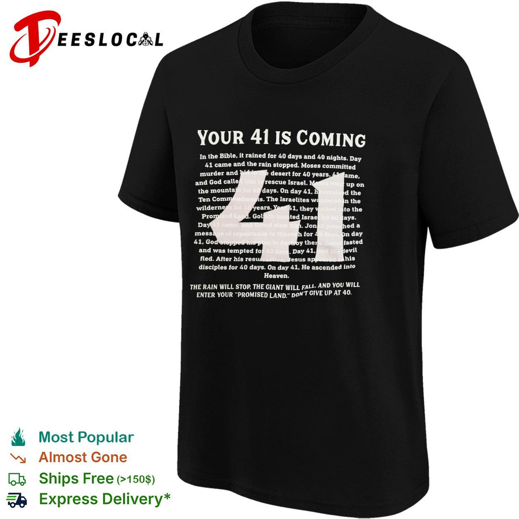 Your 41 Is Coming Biblical Motivation Inspiration Faith Christian Inspirational shirt Unisex