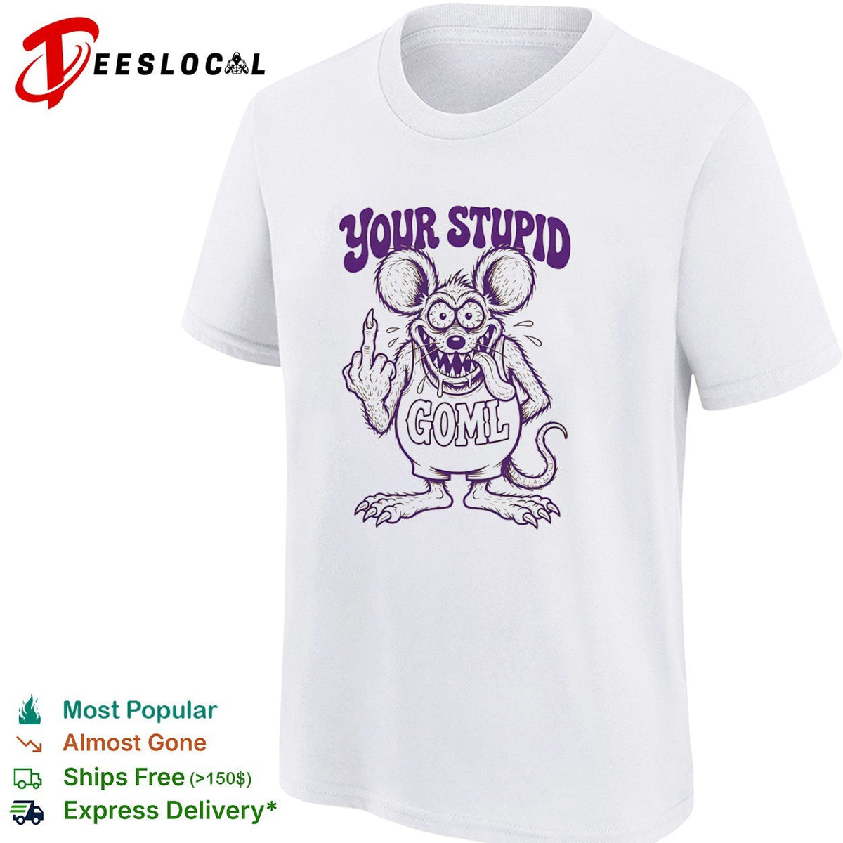 Your Stupid Goml Rat Fink Cartoon Character shirt Unisex