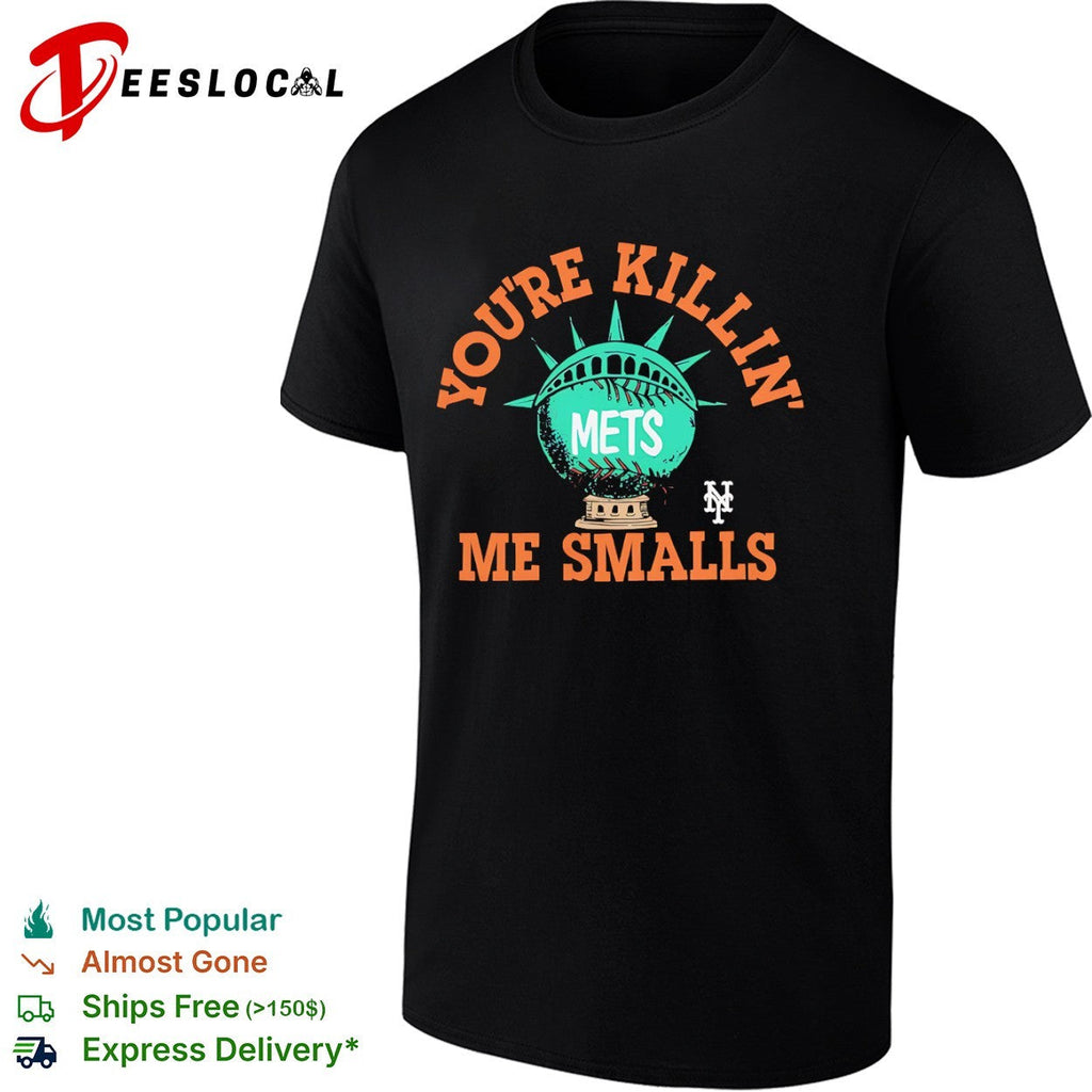 Youre Killin Me Smalls New York Mets Shirt Unisex