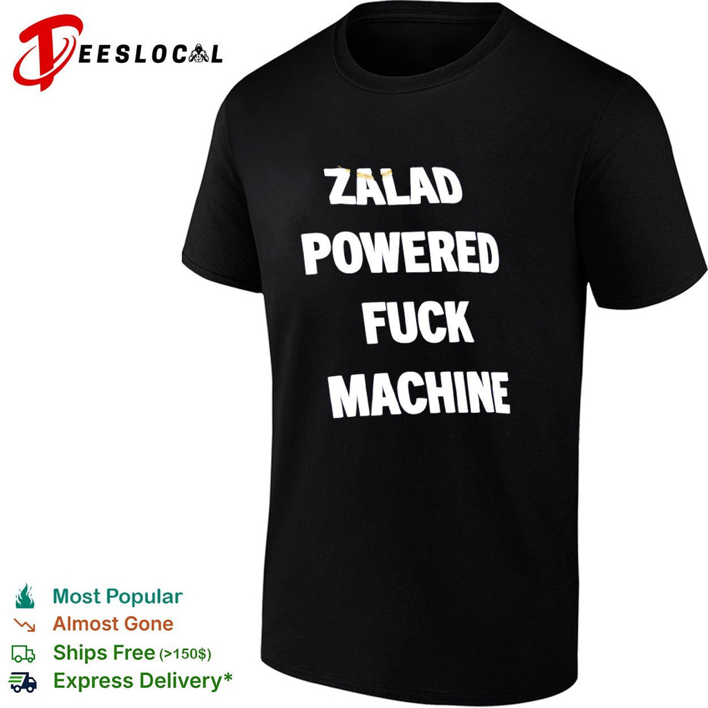 Zalad Powered Fuck Machine shirt Unisex