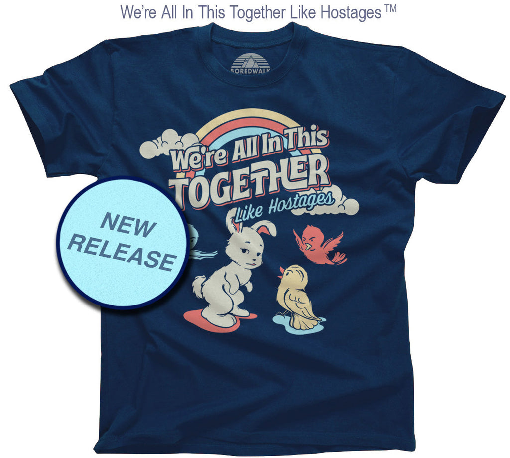 Men's We're All In This Together Like Hostages T-Shirt