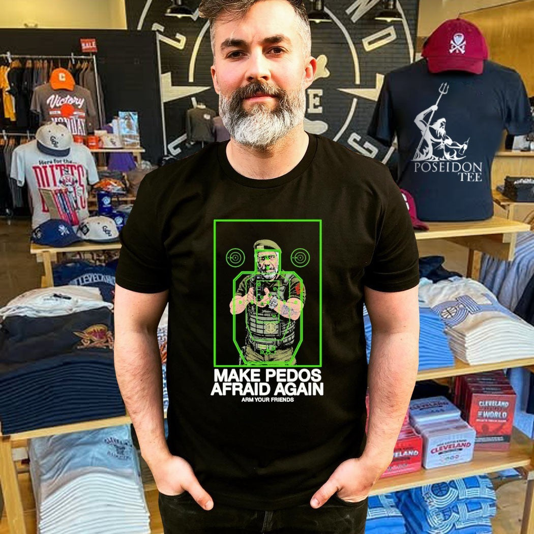 Arm Your Friends Make Pedos Afraid Again Unisex