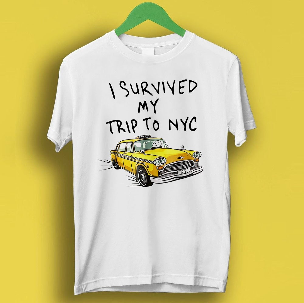 Survived Trip Nyc York City Yellow Taxi Meme Tee Gamer Cult Movie Music P212