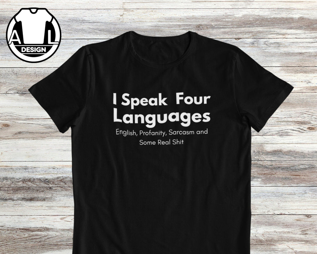 Speak Four Languages Sarcasm Quote Tee Unisex