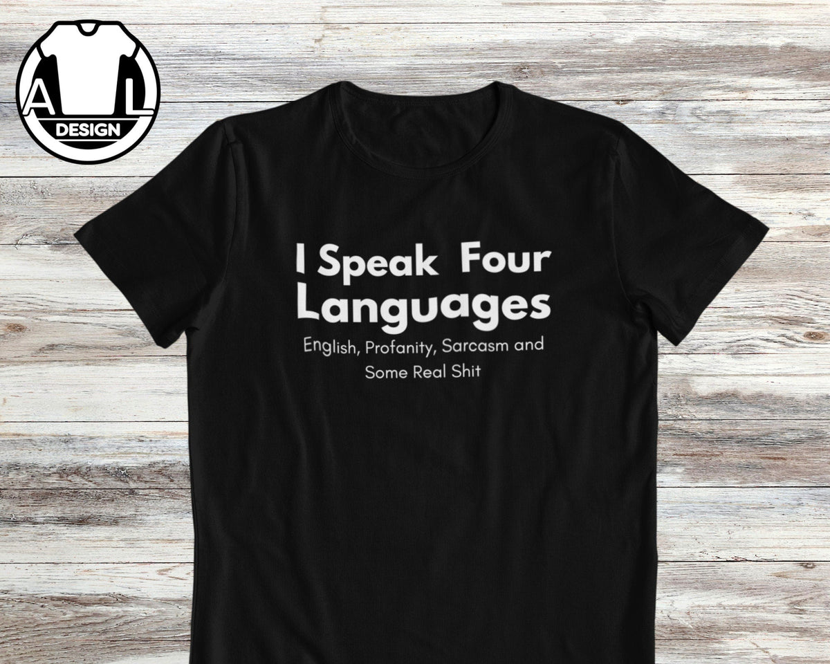 Speak Four Languages Sarcasm Quote Tee Unisex