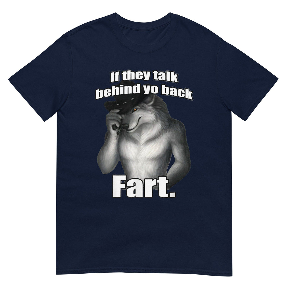 Talk Behind Yo Back Fart Sitting Wolf Literally Unisex