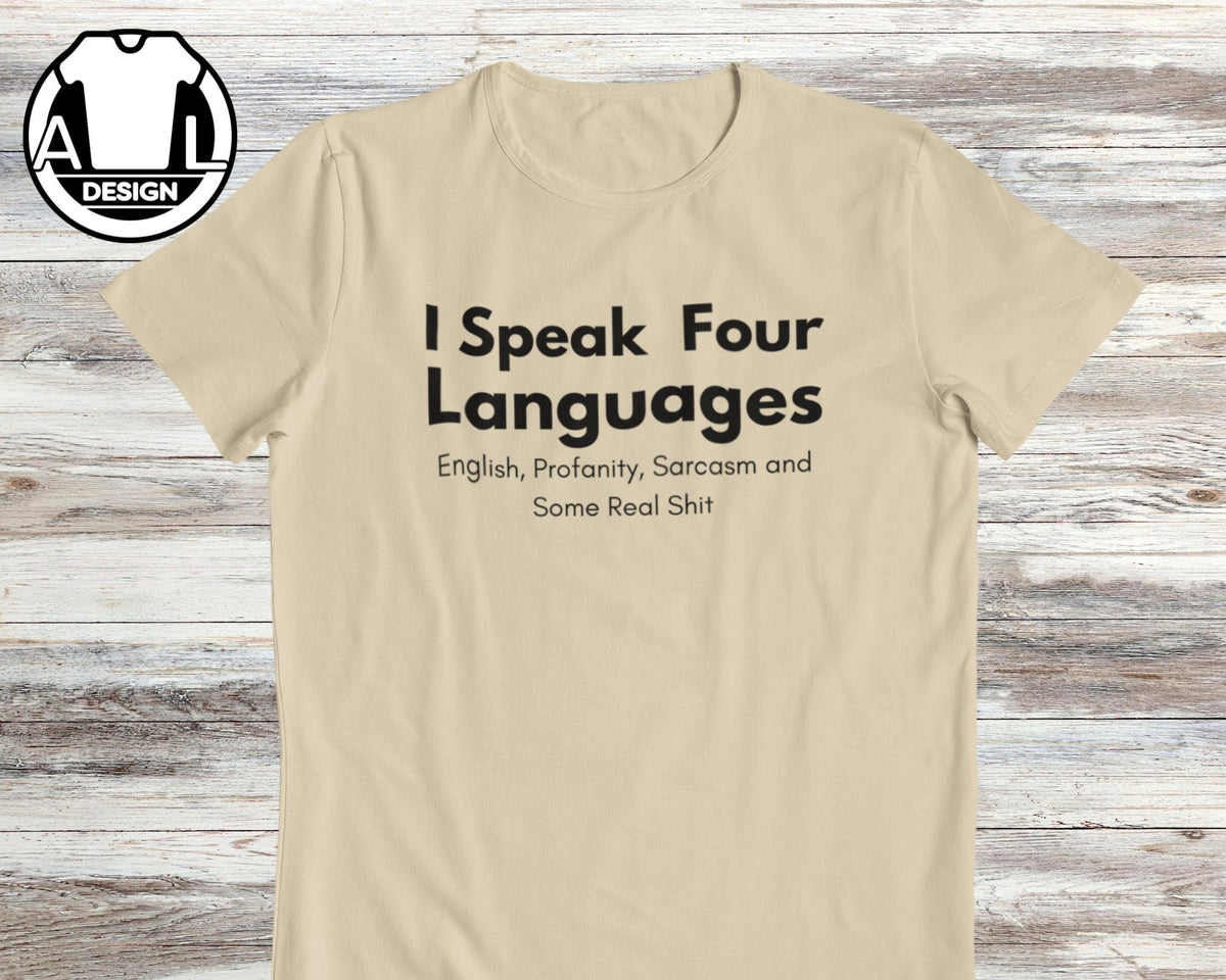 Speak Four Languages Sarcasm Quote Tee Unisex
