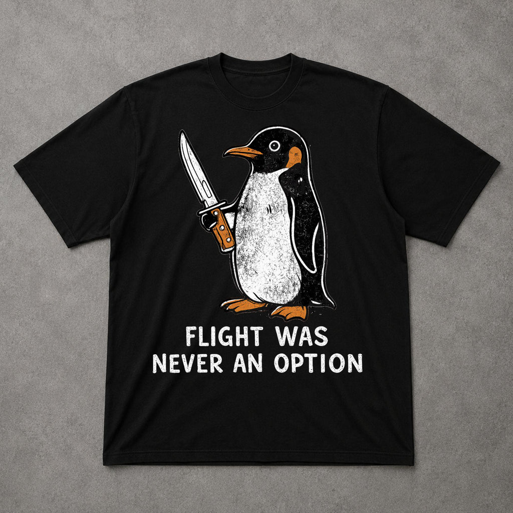 Flight Never Option Sarcastic Penguin Animal Meme Penguin Tee Bird Lover