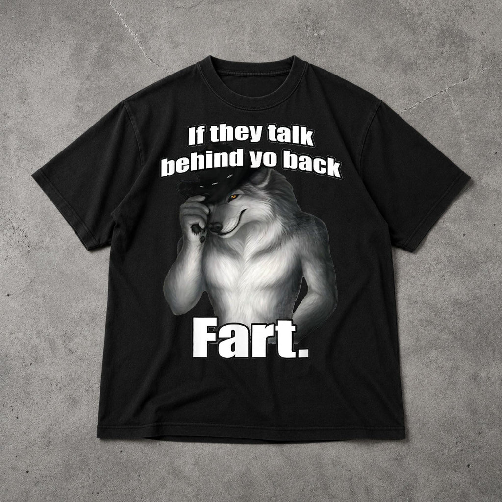 Talk Behind Yo Back Fart Sitting Wolf Literally Unisex