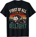 First I'M Delight Angry Opossum Fanny Saying Unisex