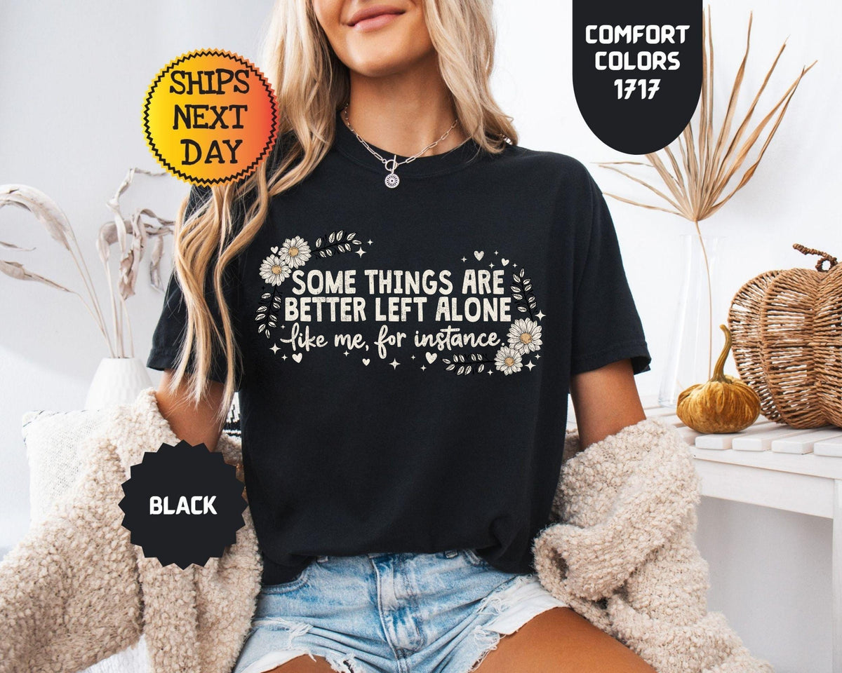Comfort Colors Some Things Better Left Alone Sarcasm Tee