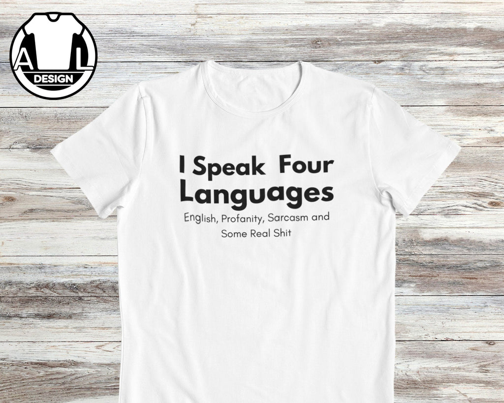 Speak Four Languages Sarcasm Quote Tee Unisex
