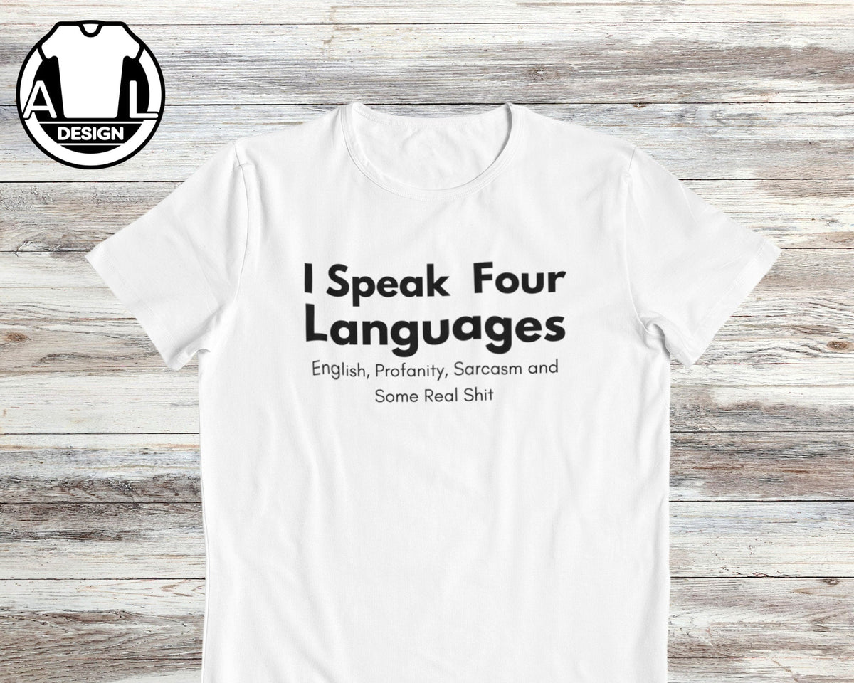 Speak Four Languages Sarcasm Quote Tee Unisex