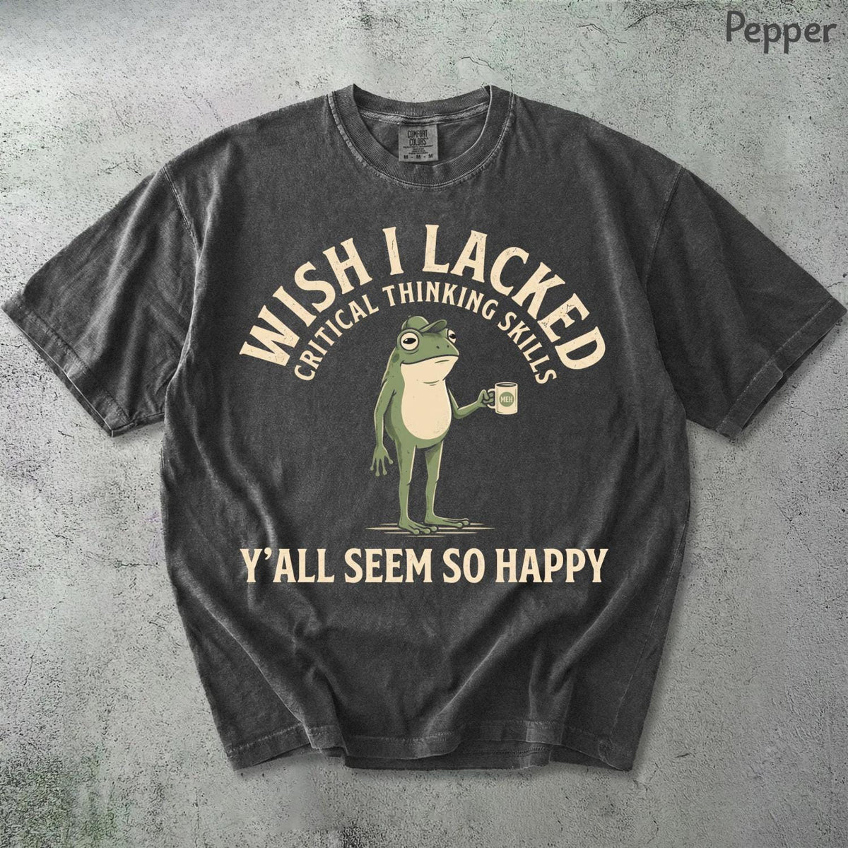 Wish Lacked Critical Thinking Skills Comfort Colors Sarcastic Quote Tee