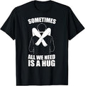 Sometimes Need Hug Unisex