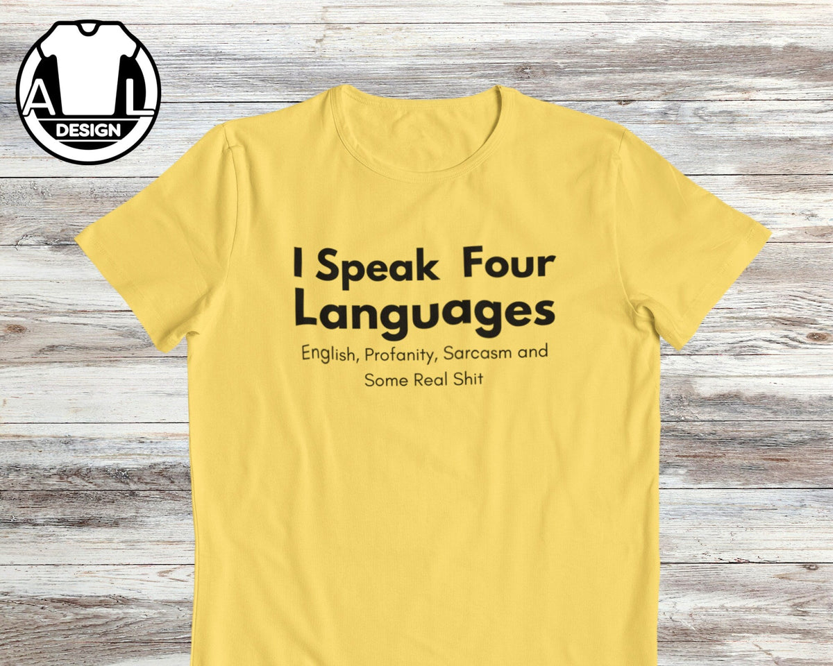 Speak Four Languages Sarcasm Quote Tee Unisex