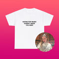 Hating Pop Music Doesn'T Make Deep Heavy Tee Y2k Iconic Girl Meme Concer Unhinged Sarcastic