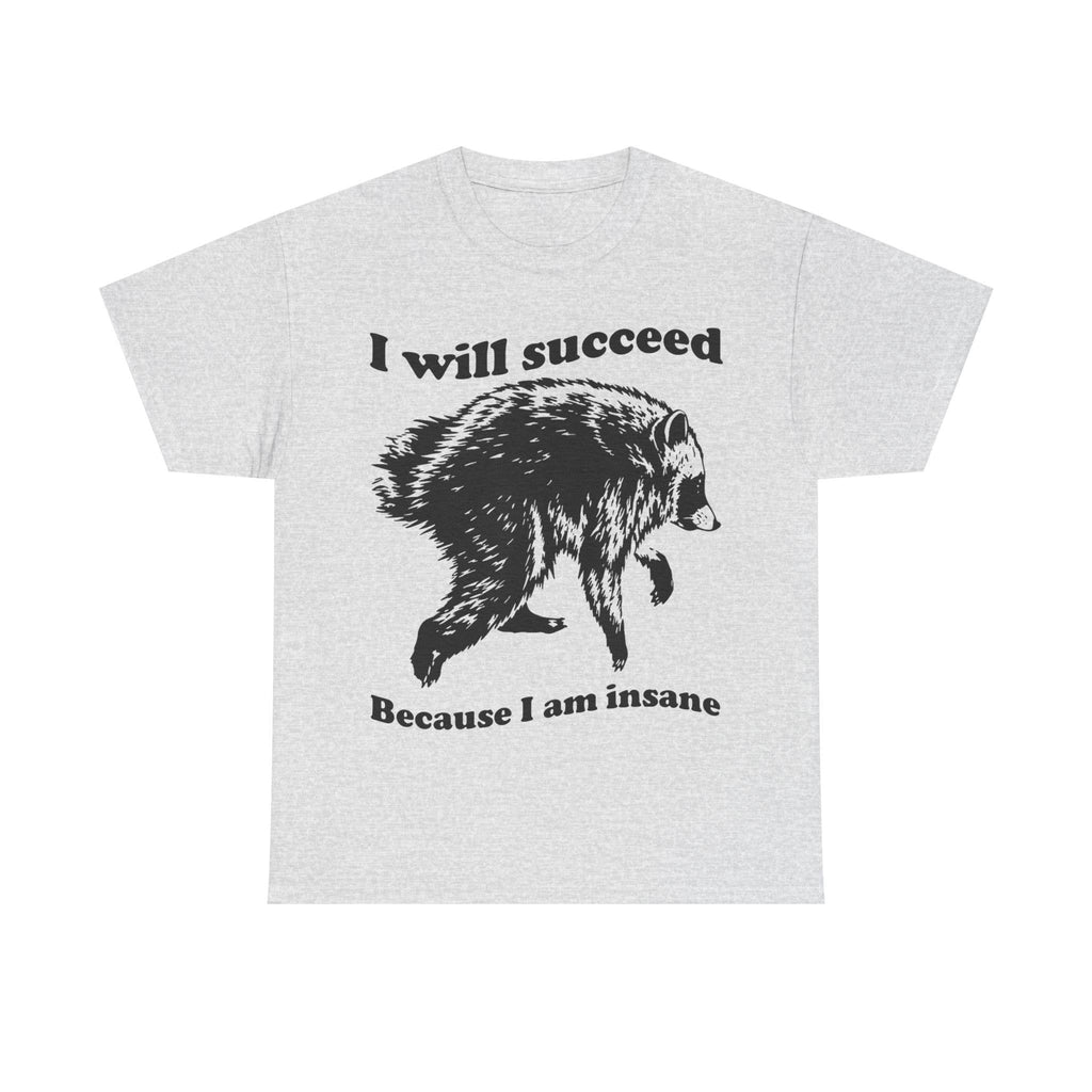 Jimothy Succeed Because Am Insane Unisex