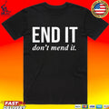 End It Don’t Mend It Unisex