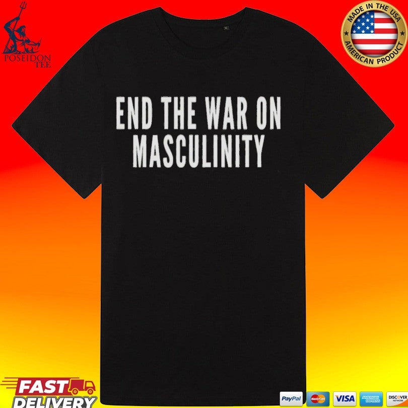 End The War On Masculinity Unisex