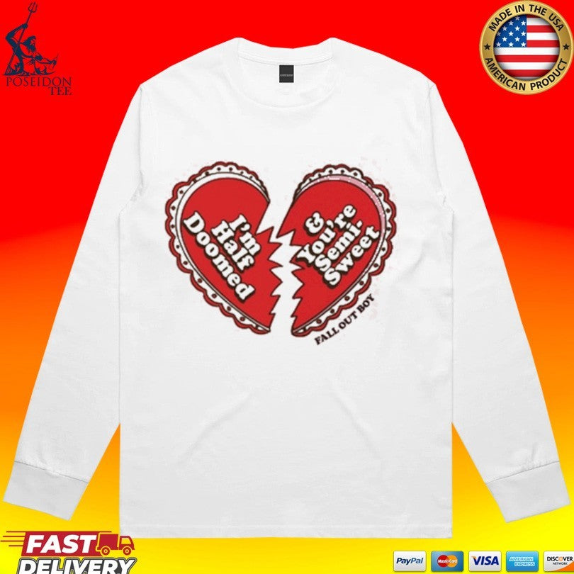 Fall Out Boy I’m Half Doomed And You’re Semi Sweet Unisex