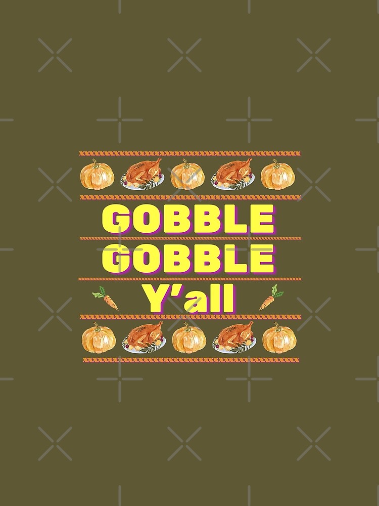 Gobble Gobble Y'all by Rcasadesign