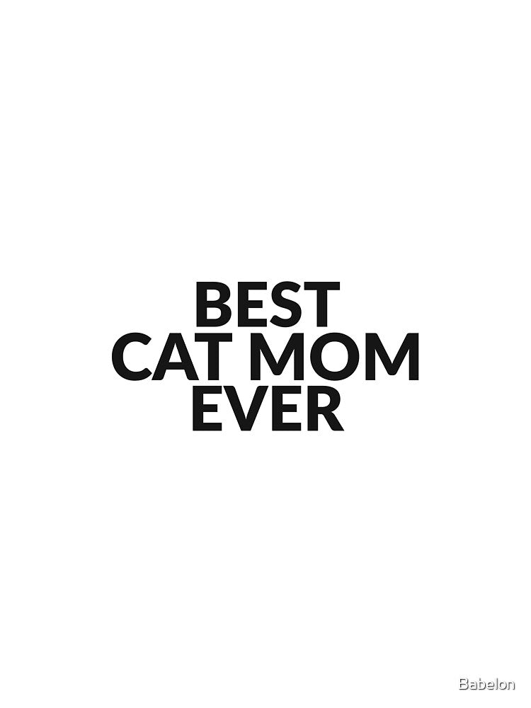 Best Cat Mom Ever Cute Cat Lover Tee by Babelon