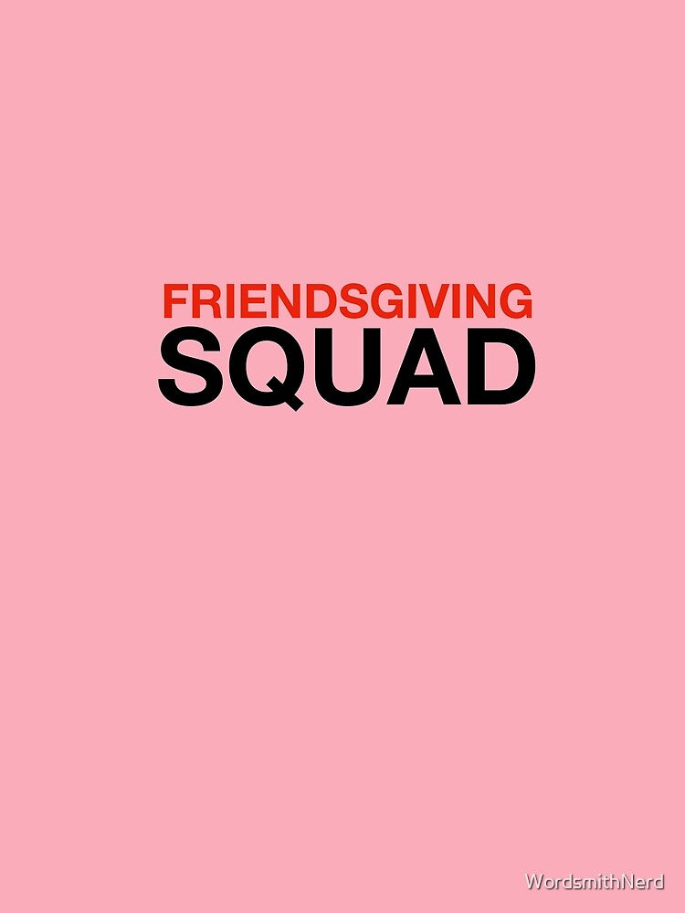 Friendsgiving Squad by WordsmithNerd