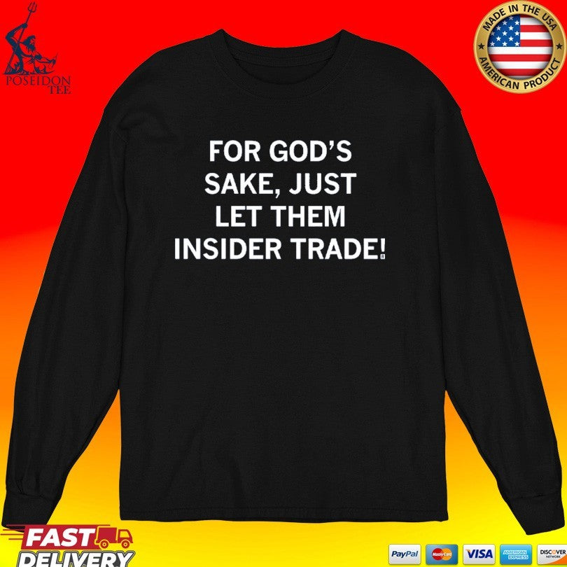 For God’s Sake Just Let Them Insider Trade Unisex