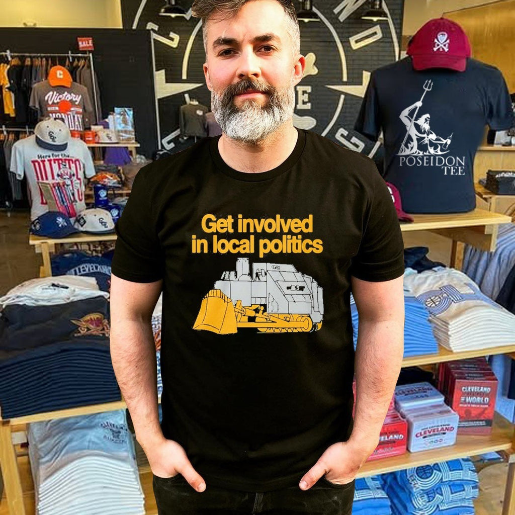 Get Involved In Local Politics Killdozer Unisex