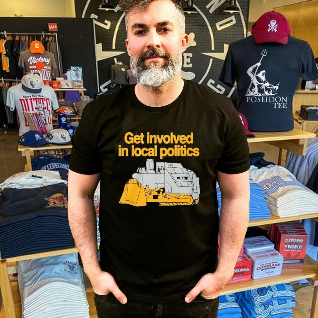 Get Involved In Local Politics Killdozer Unisex