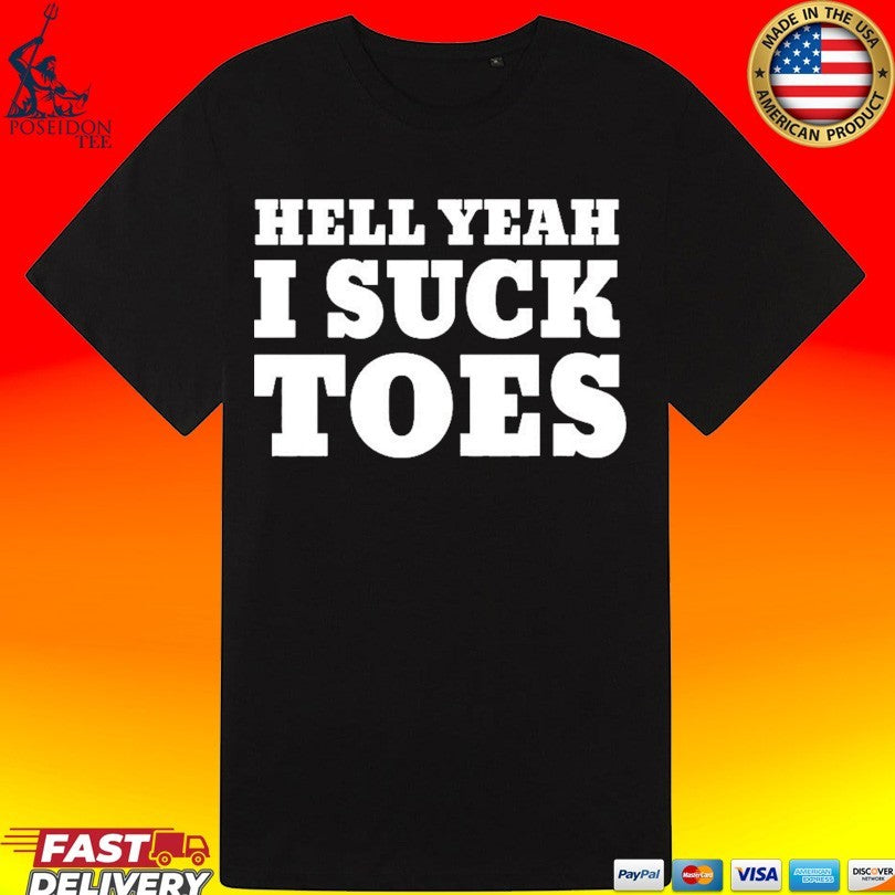 Hell Yeah I Suck Toes Unisex