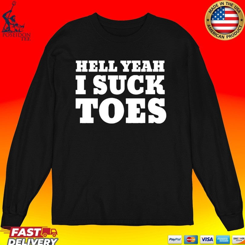 Hell Yeah I Suck Toes Unisex