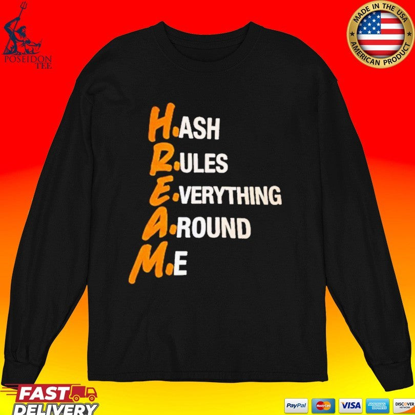 Hream Hash Rules Everything Around Me Unisex