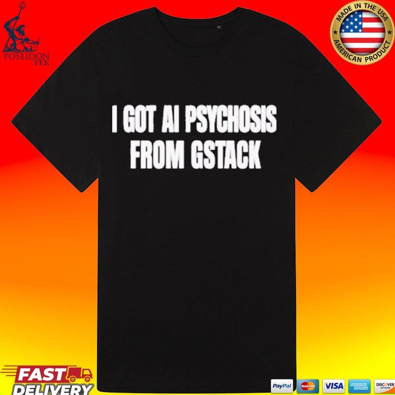 I Got Ai Psychosis From Stack Unisex
