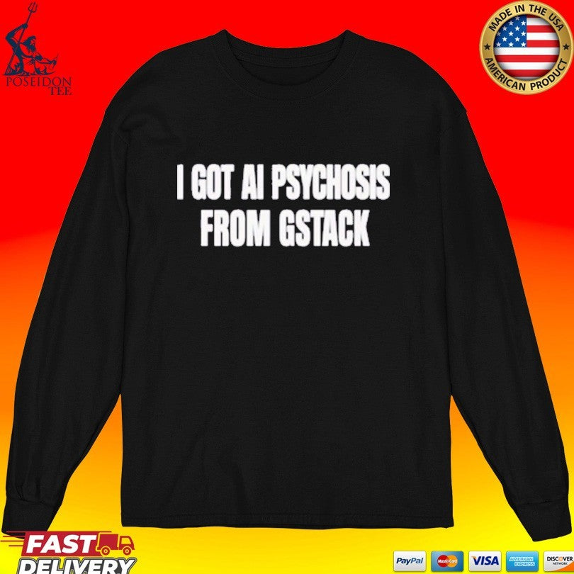 I Got Ai Psychosis From Stack Unisex