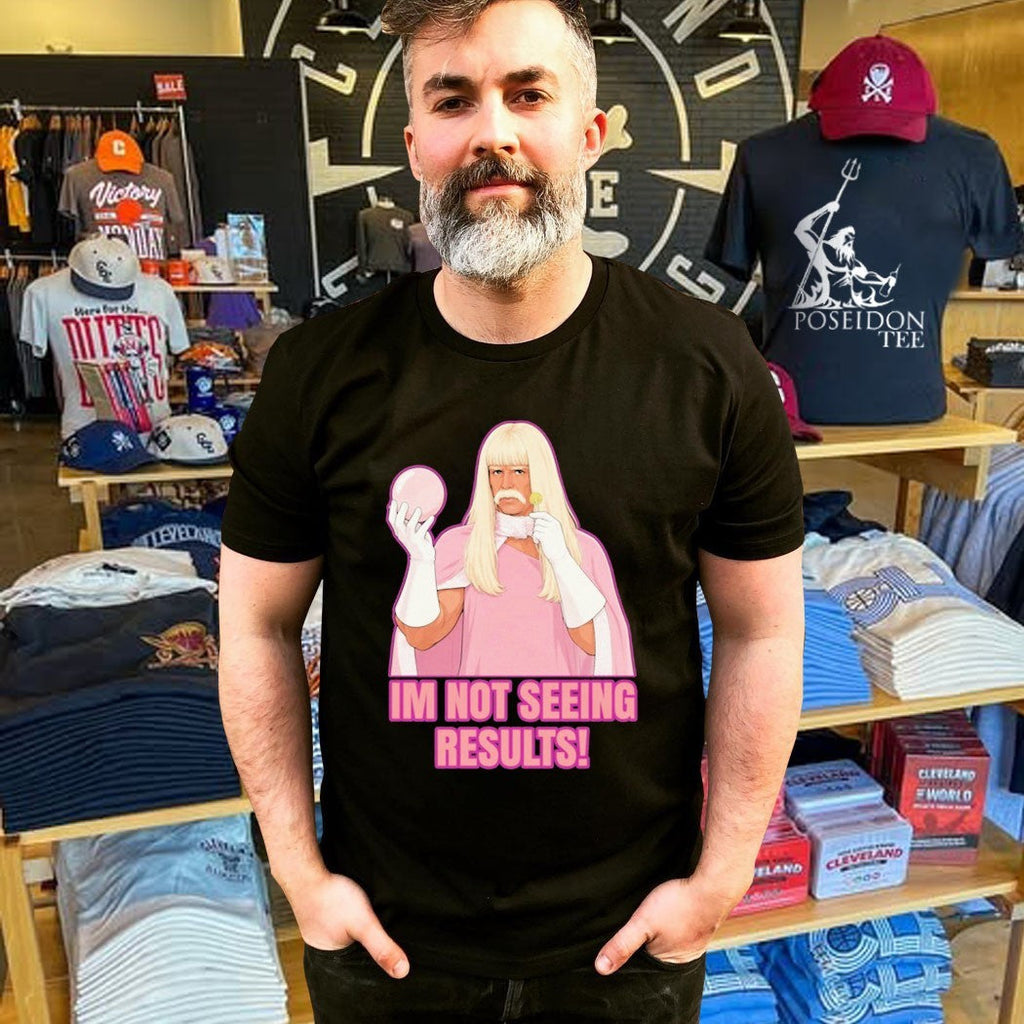 I’m Not Seeing Results Gentlemen Broncos Inspired Comedy Unisex
