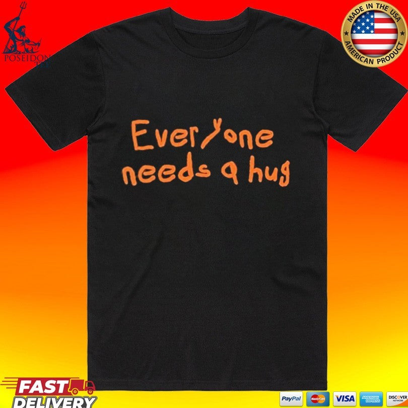 John Everyone Needs A Hug Unisex