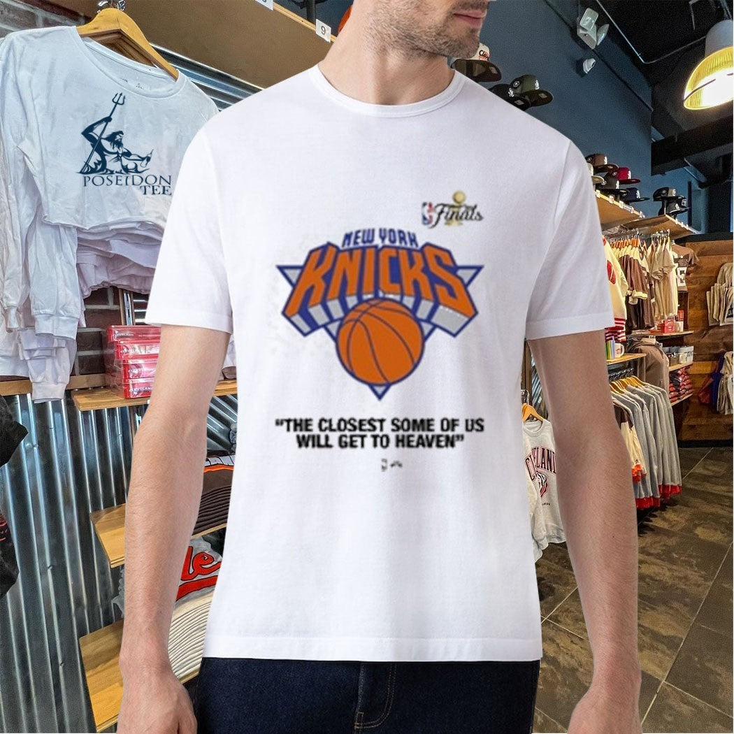 Knicks Finals 2026 The Closest Some Of Us Will Get To Heaven Unisex