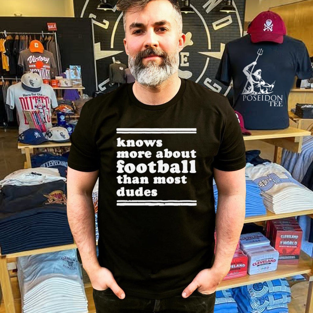 Knows More About Football Than Most Dudes Unisex