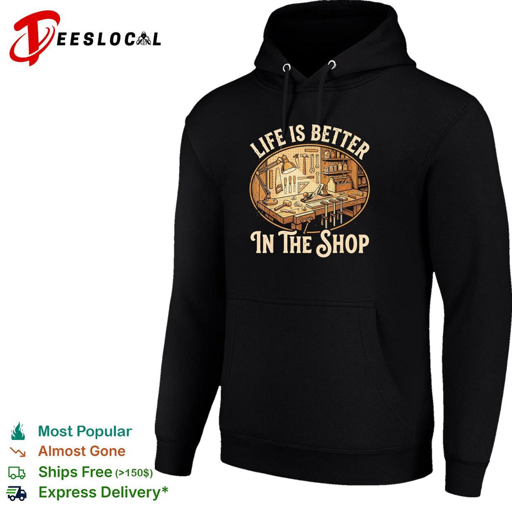 Life is better in the shop workbench tools graphic shirt Unisex