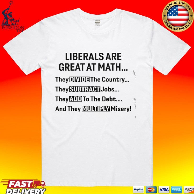Liberals Are Great At Math Political Statement Unisex