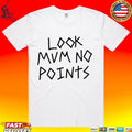 Look Mum No Points Unisex