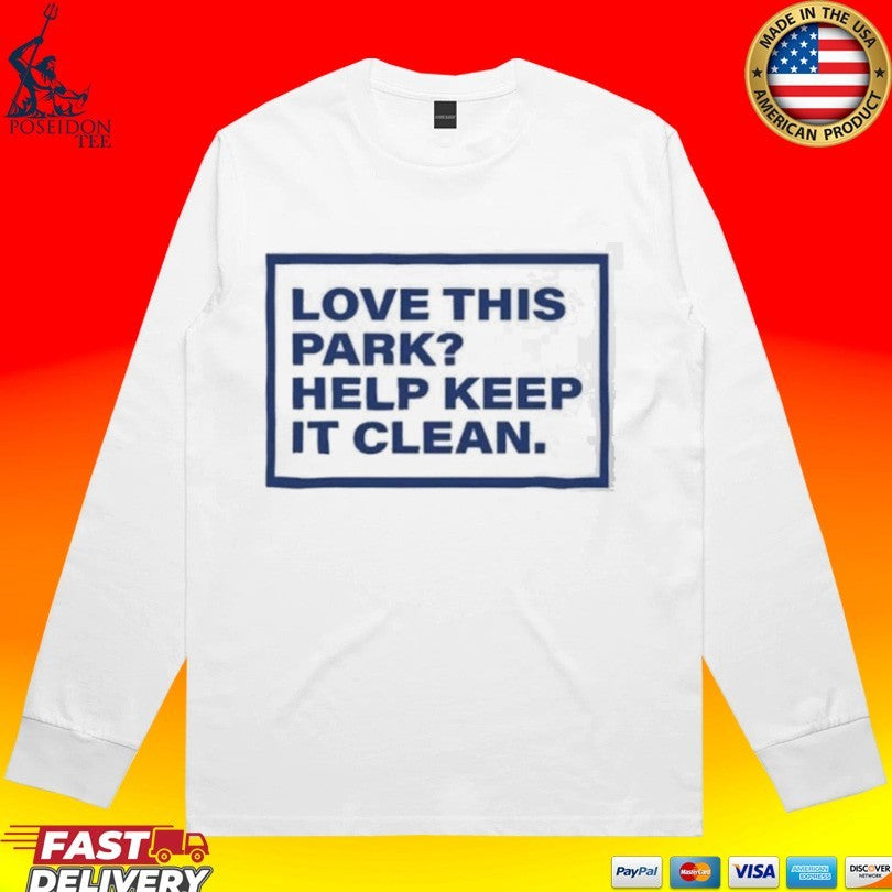 Love This Park Help Keep It Clean Unisex