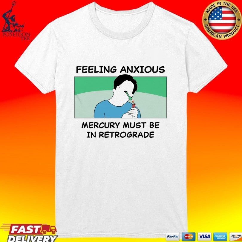 My Gums Are Bleeding Feeling Anxious Mercury Must Be In Retrograde Unisex