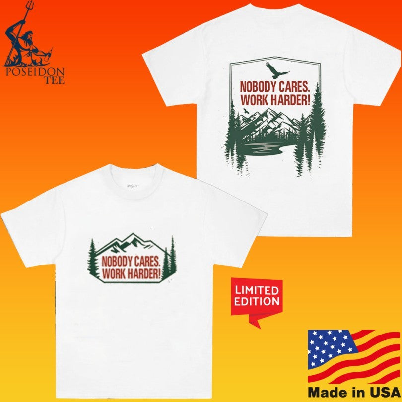 Nobody Cares Work Harder Mountain Peak Unisex