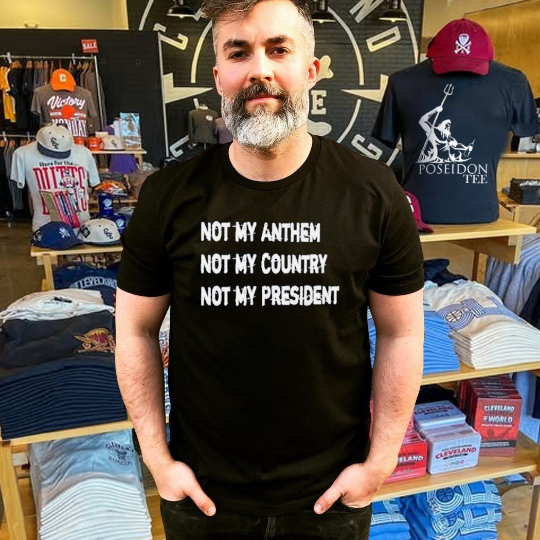 Not My Anthem Not My Country Not My President Unisex