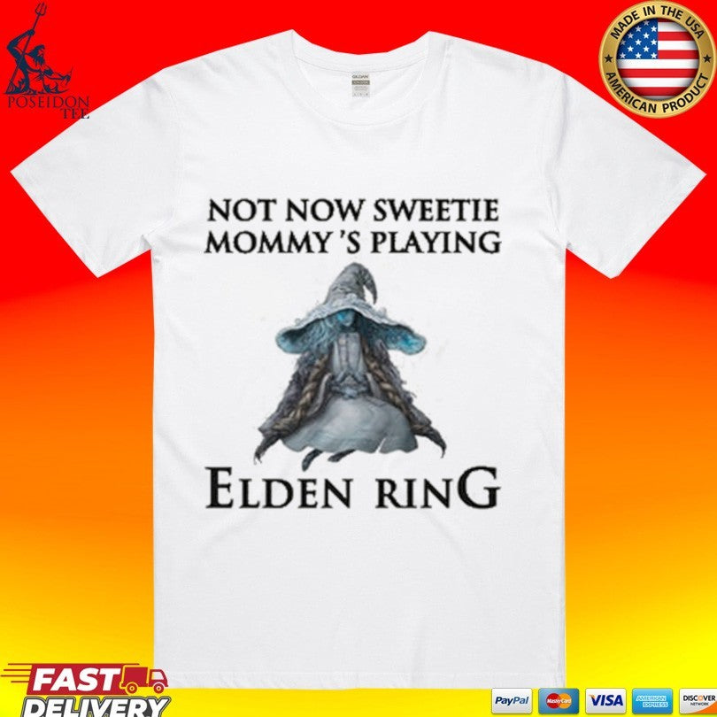 Not Now Sweetie Mommy’s Playing Elden Ring A Video Game Unisex