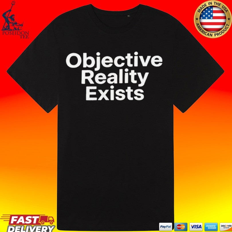 Objective Reality Exists Unisex